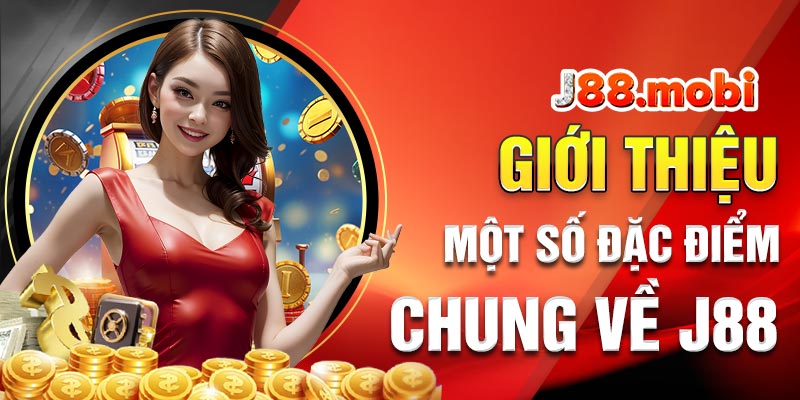 Giới thiệu J88 với các đặc điểm chung nhất Giới thiệu J88 với các đặc điểm chung nhất