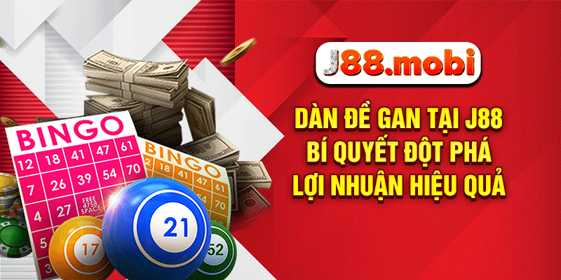 Dàn Đề Gan Tại J88 – Bí Quyết Đột Phá Lợi Nhuận Hiệu Quả Dàn đề gan