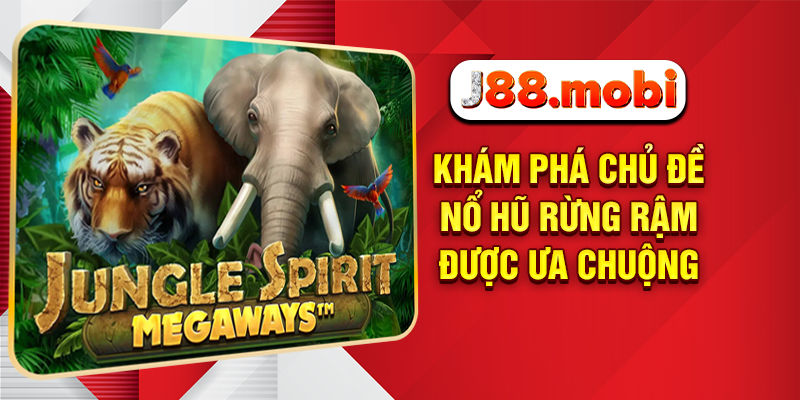 Nổ Hũ Rừng Rậm Bùng Nổ Giải Thưởng Siêu Khủng Chỉ Có Tại J88 Nổ hũ rừng rậm