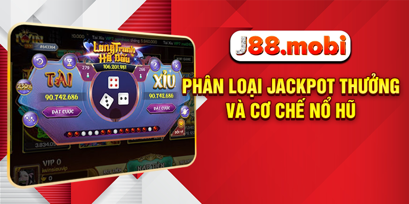 Phân loại Jackpot thưởng và cơ chế nổ hũ